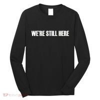 We're Still Here Long Sleeve Shirt thumb 0