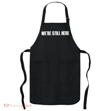 We're Still Here Apron