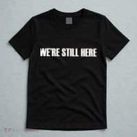 We're Still Here T-Shirt thumb 5
