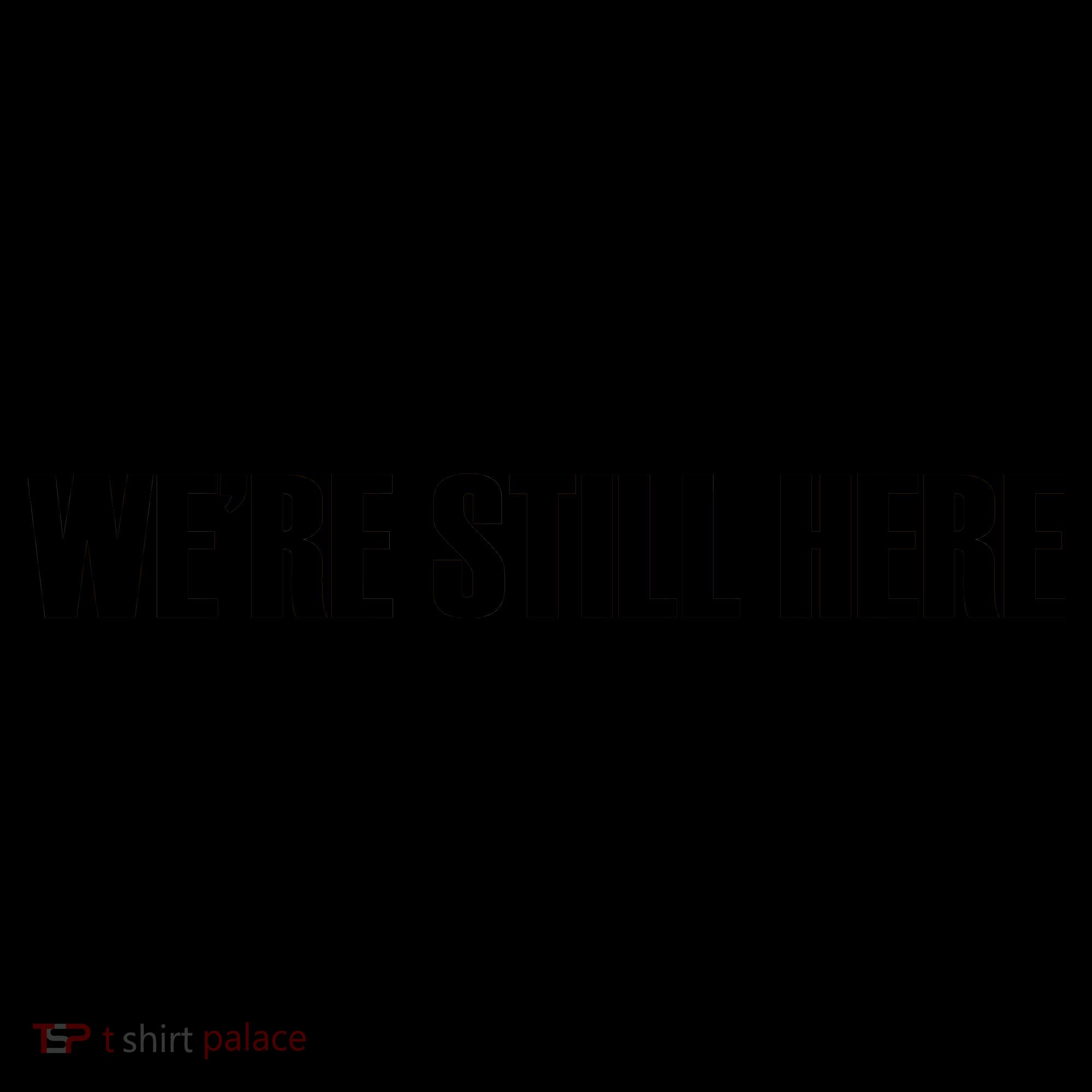 We're Still Here Coffee Mug