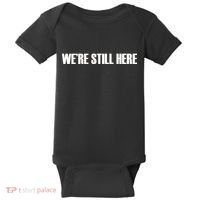 We're Still Here Baby Bodysuit thumb 0