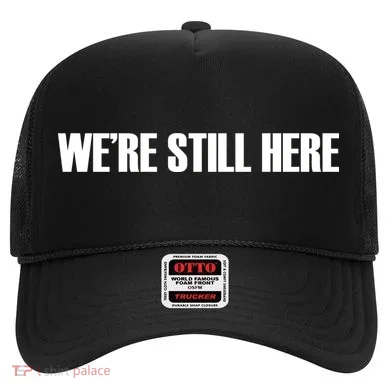 We're Still Here Hat