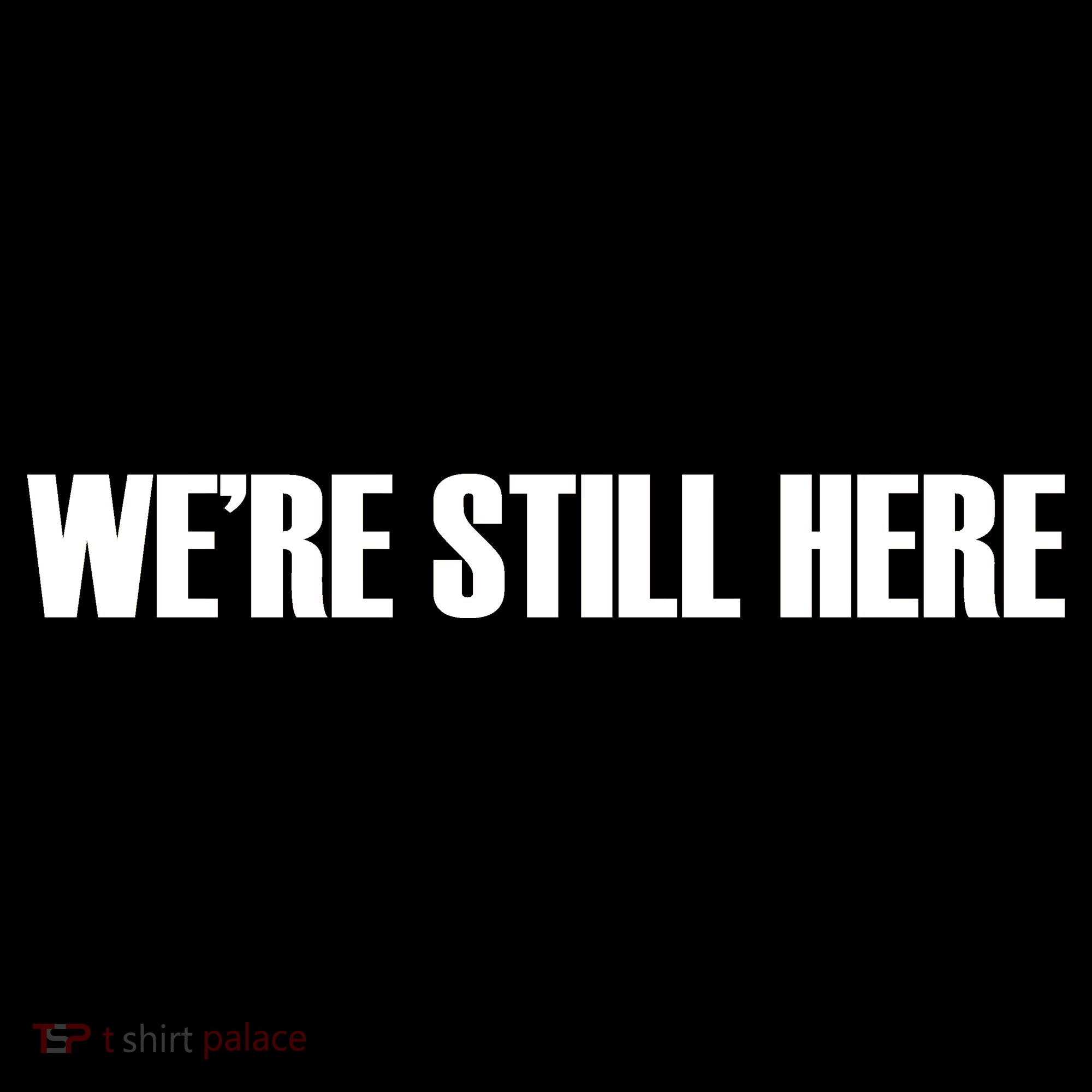 We're Still Here Tank Top
