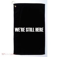 We're Still Here Golf Towel thumb 0