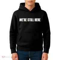 We're Still Here Kids Hoodie thumb 4