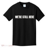 We're Still Here Kids T-Shirt thumb 0