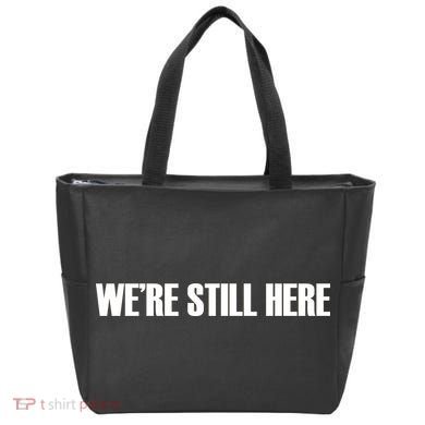 We're Still Here Tote Bag
