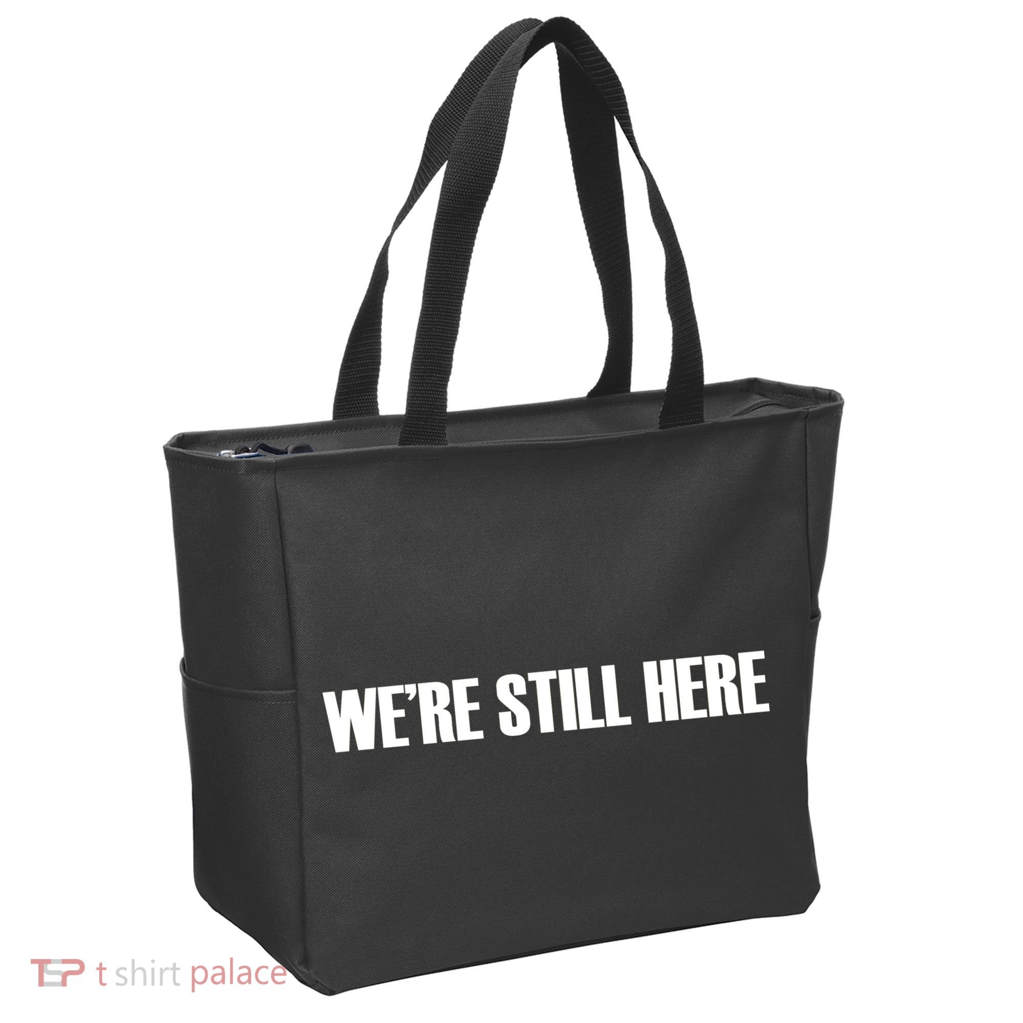 We're Still Here Tote Bag