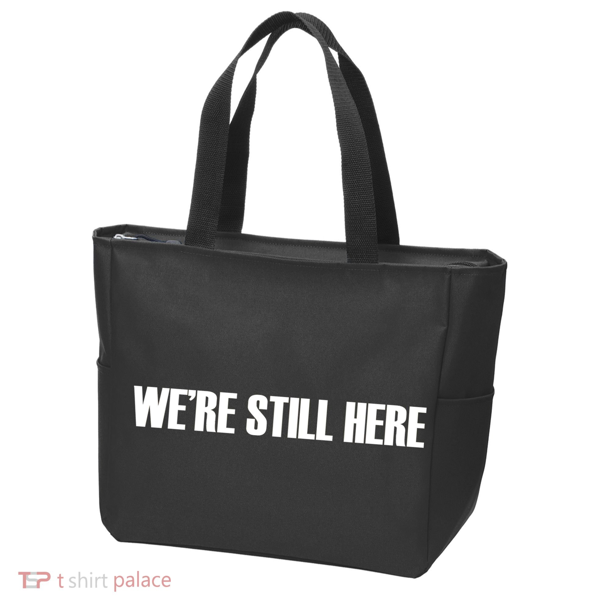 We're Still Here Tote Bag