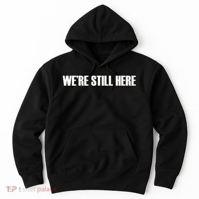 We're Still Here. The Resistance Resist Anti-Trump Hoodie