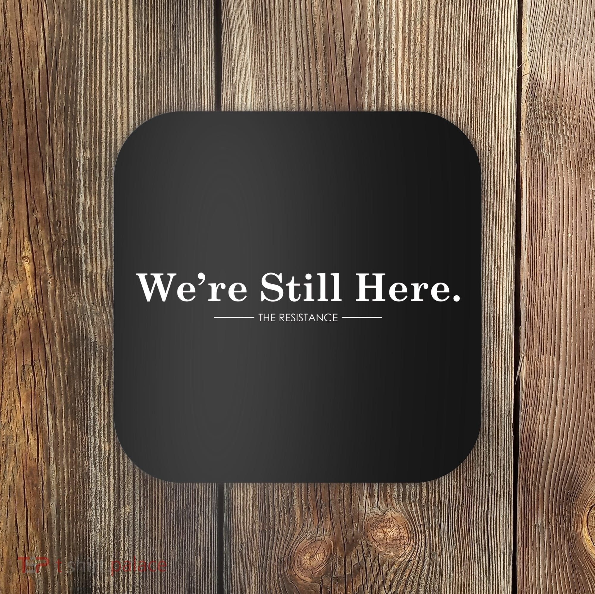 We're Still Here. The Resistance Resist Anti-Trump Coaster