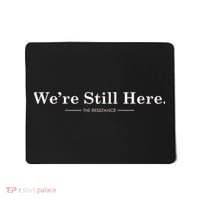 We're Still Here. The Resistance Resist Anti-Trump Mousepad thumb 0