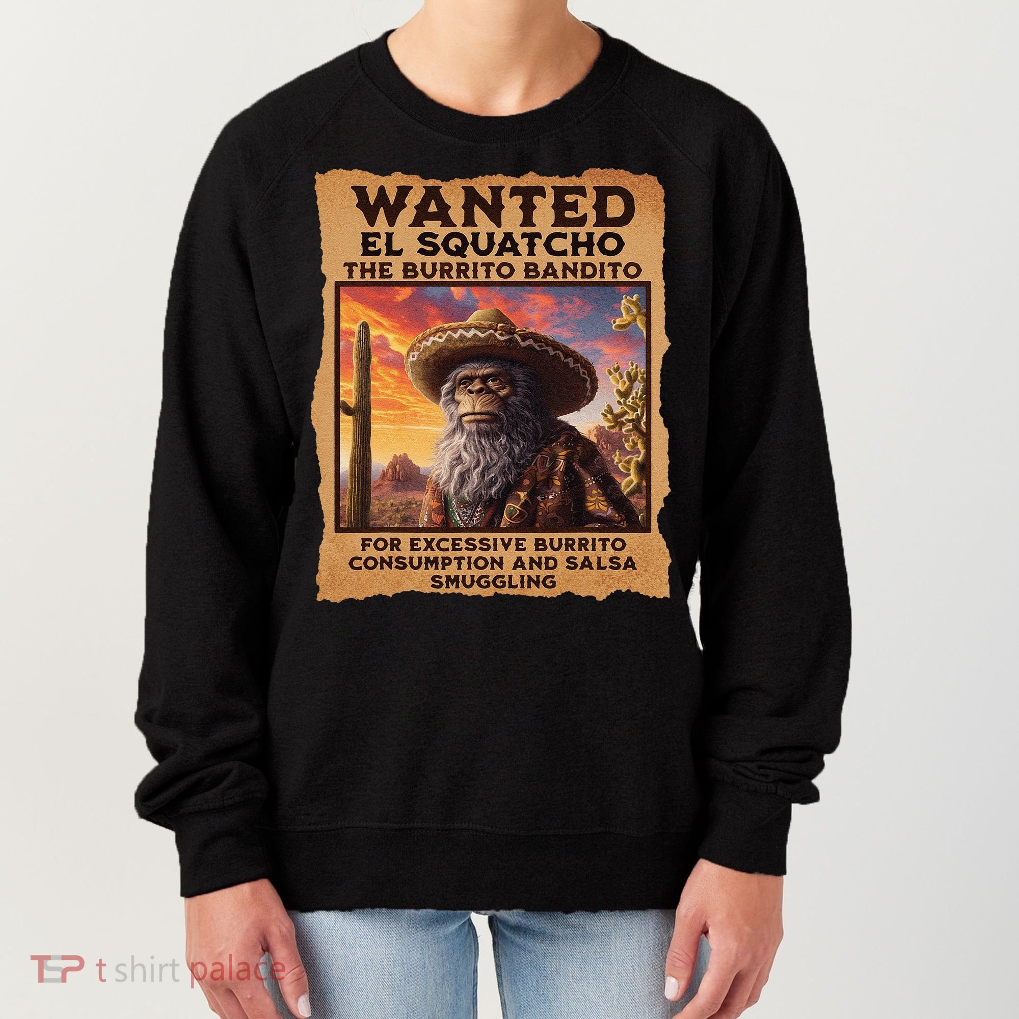 Wanted El Squatcho Wanted Poster Bigfoot And Sasquatch Gift Women's Sweatshirt