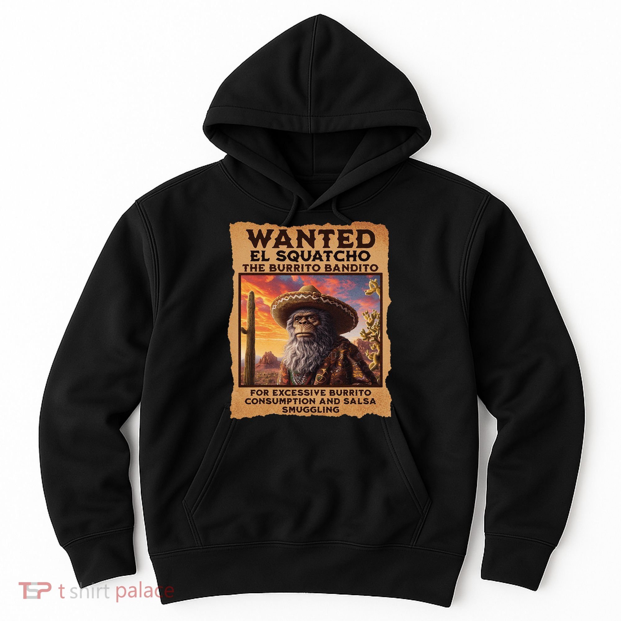 Wanted El Squatcho Wanted Poster Bigfoot And Sasquatch Gift Hoodie