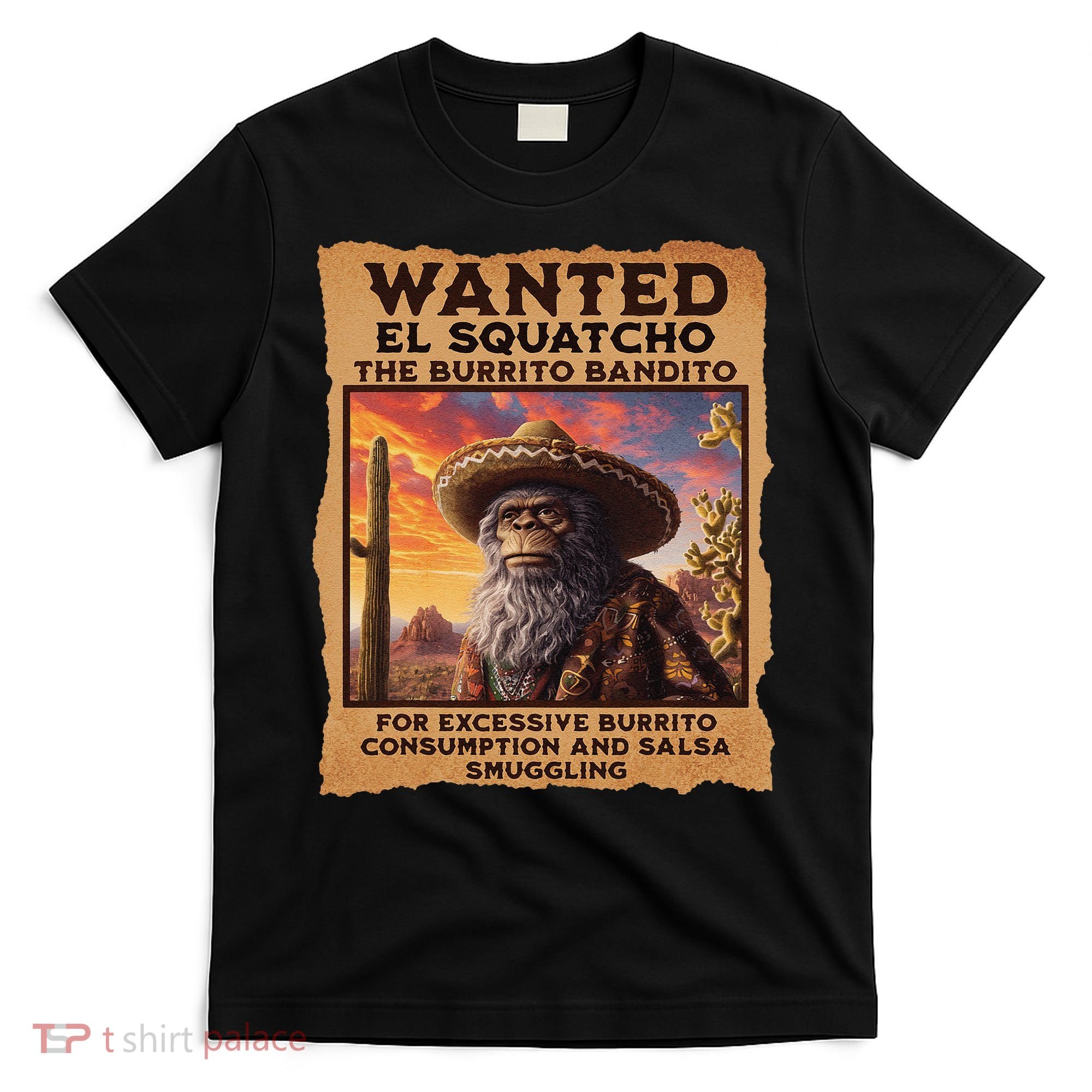 Wanted El Squatcho Wanted Poster Bigfoot And Sasquatch Gift T-Shirt