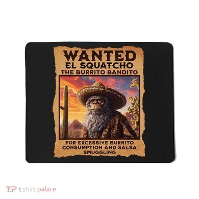 Wanted El Squatcho Wanted Poster Bigfoot And Sasquatch Gift Mousepad