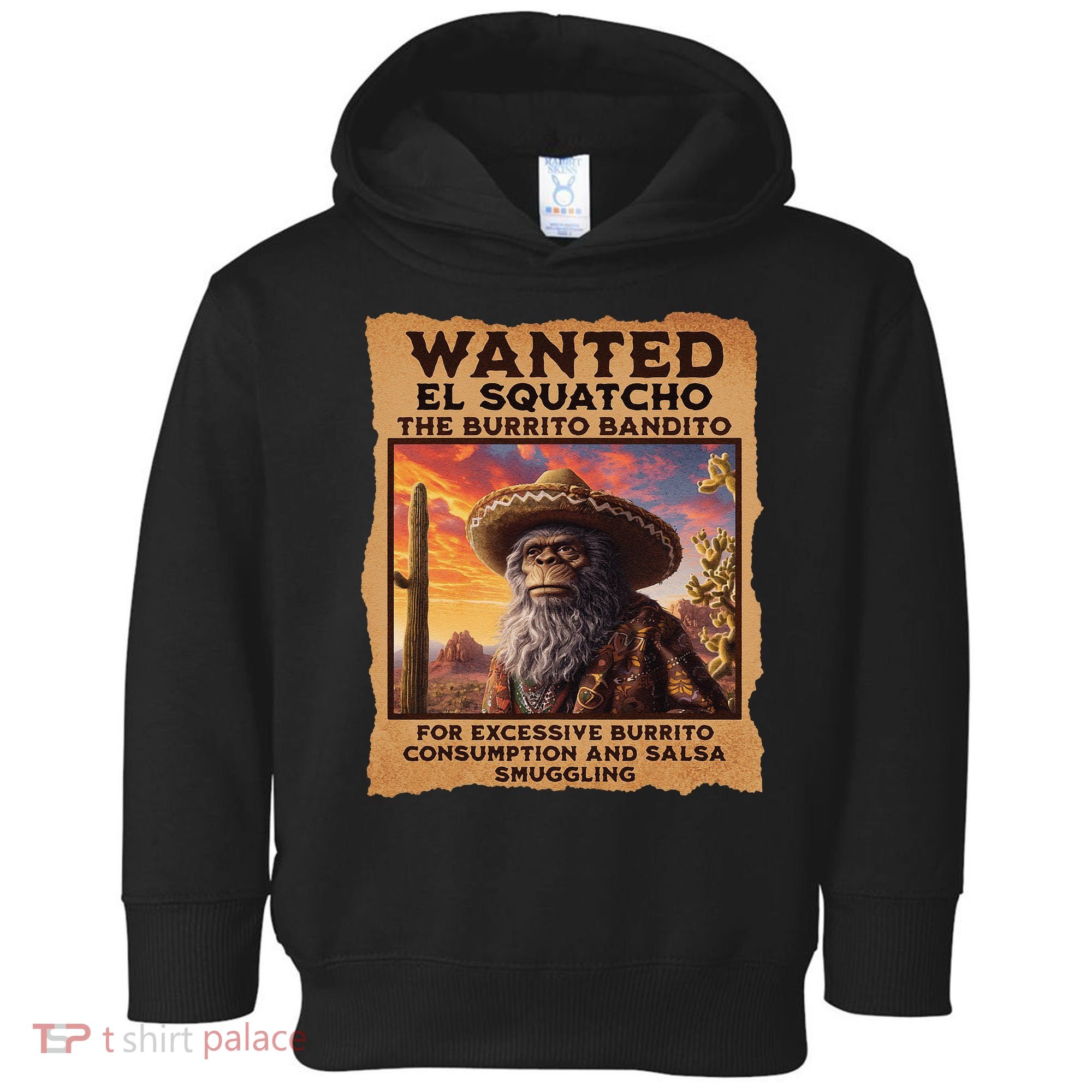 Wanted El Squatcho Wanted Poster Bigfoot And Sasquatch Gift Toddler Hoodie