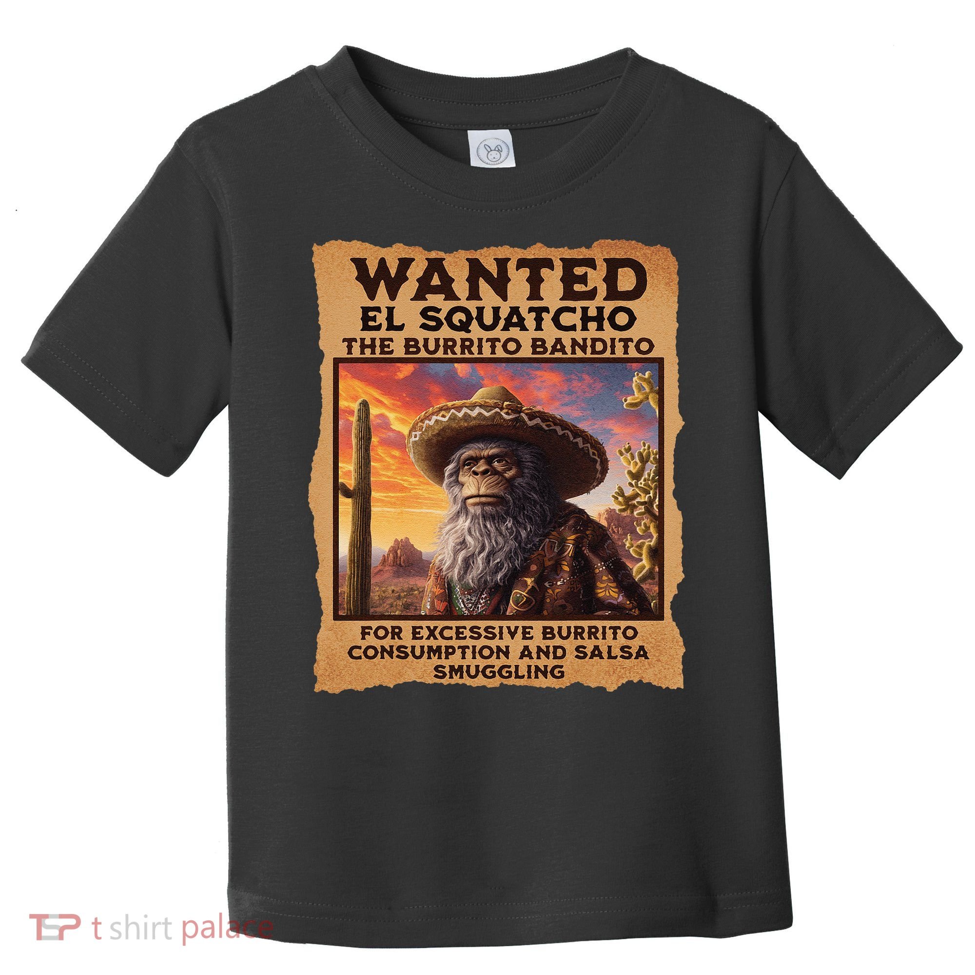 Wanted El Squatcho Wanted Poster Bigfoot And Sasquatch Gift Toddler T-Shirt