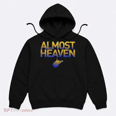 West Virginia Almost Heaven Hoodie