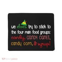 We Elves Try To Stick To Four Main Food Groups Mousepad thumb 0