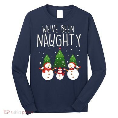 We've Been Naughty Christmas Snowman Long Sleeve Shirt