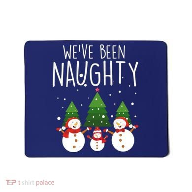 We've Been Naughty Christmas Snowman Mousepad