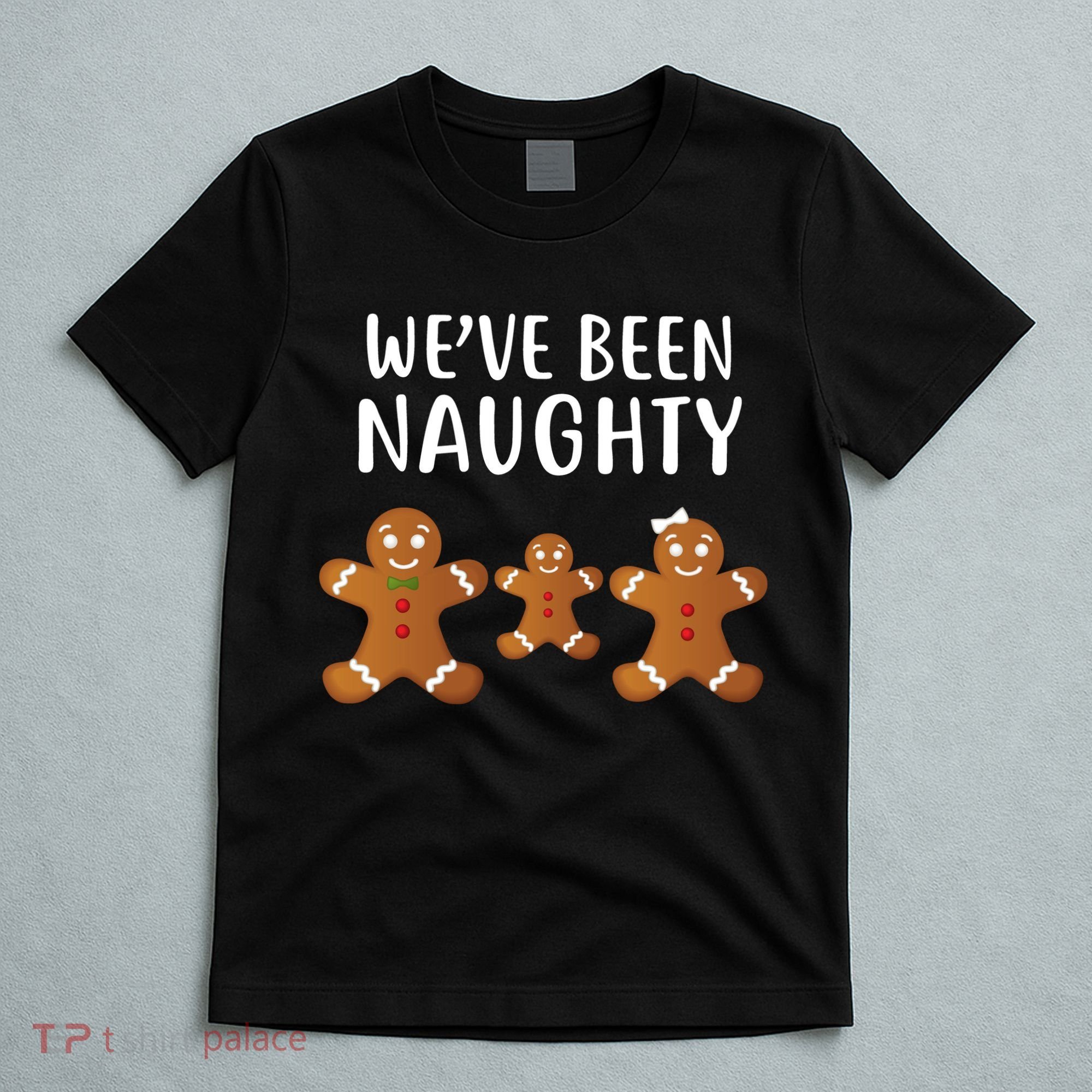 We've Been Naughty Gingerbread T-Shirt