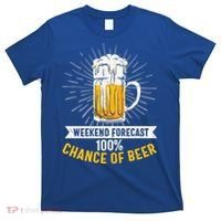 Weekend Forecast 100 Chance Of Beer Beer Gift Beer Lover T-Shirt thumb 0
