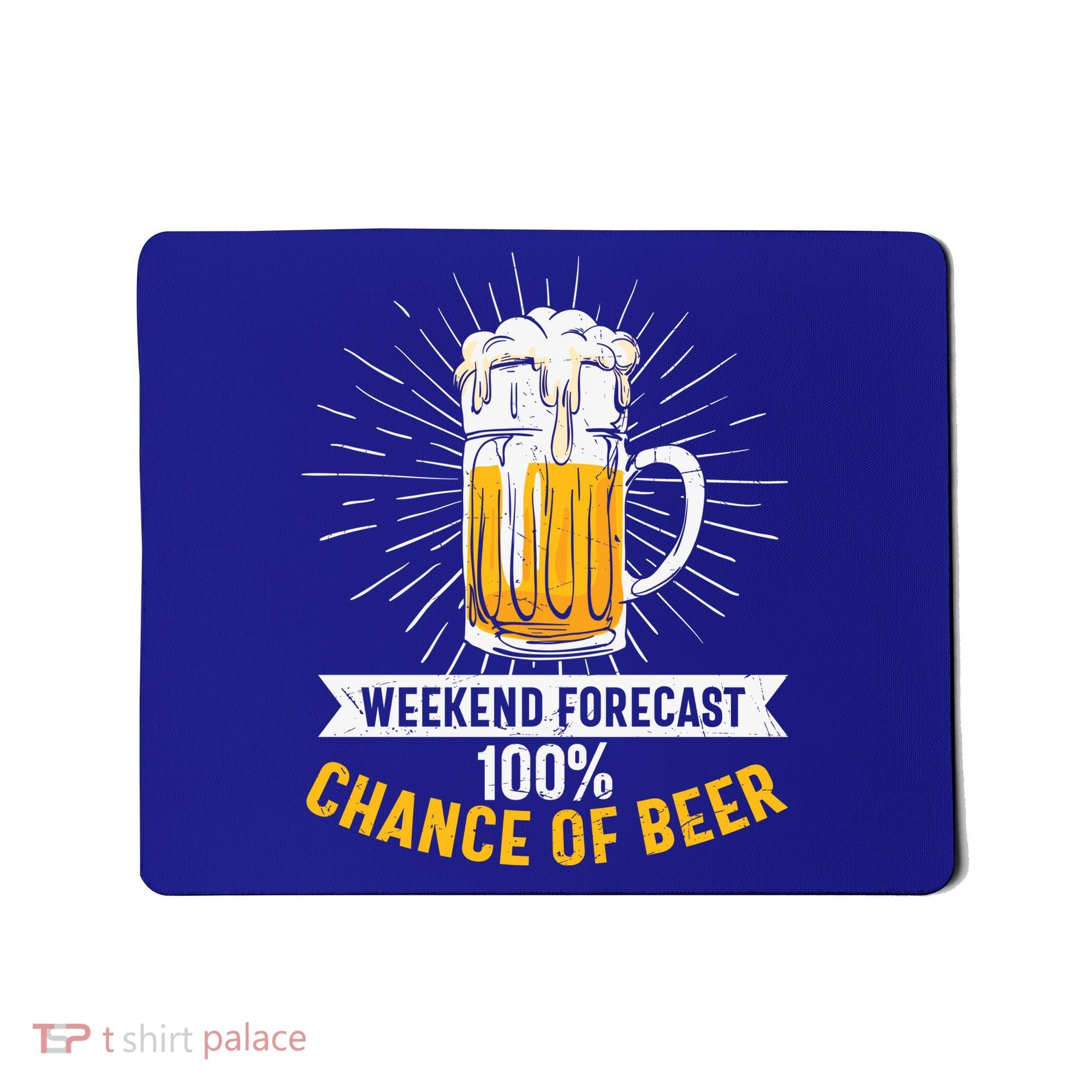 Weekend Forecast 100 Chance Of Beer Beer Gift Beer Lover Mousepad