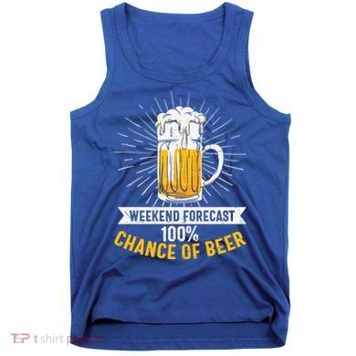 Weekend Forecast 100 Chance Of Beer Beer Gift Beer Lover Tank Top
