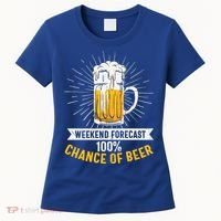 Weekend Forecast 100 Chance Of Beer Beer Gift Beer Lover Women's T-Shirt thumb 0