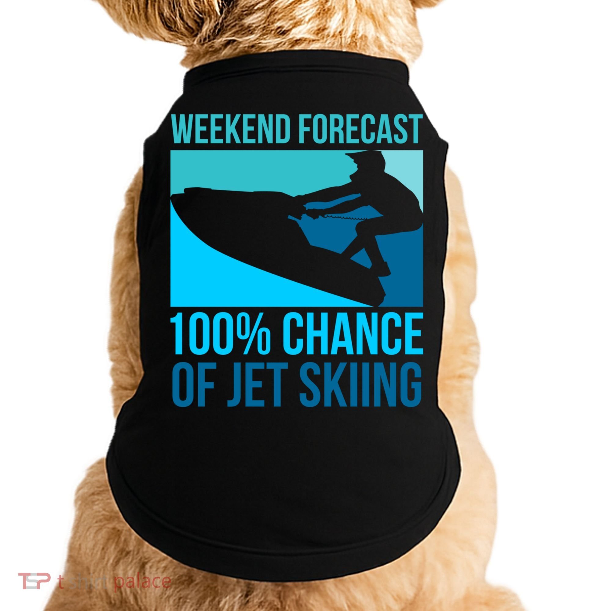 Weekend Forecast 100% Chance Of Jet Skiing Jet Ski Lovers Gift Doggie Tank