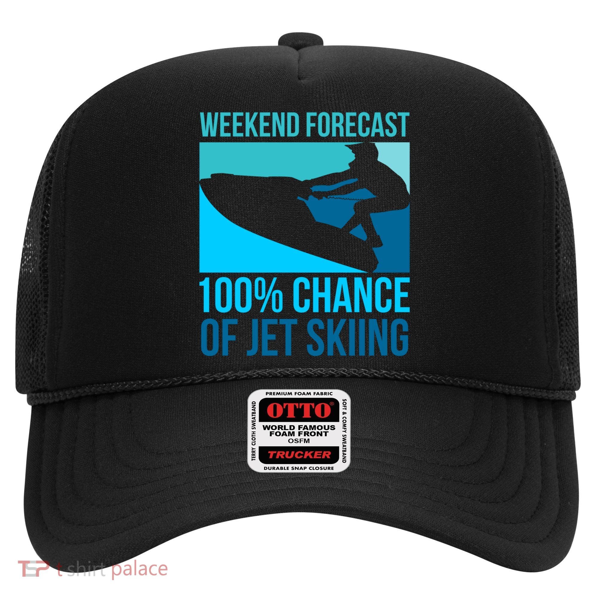 Weekend Forecast 100% Chance Of Jet Skiing Jet Ski Lovers Gift Hat