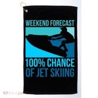 Weekend Forecast 100% Chance Of Jet Skiing Jet Ski Lovers Gift Golf Towel thumb 0