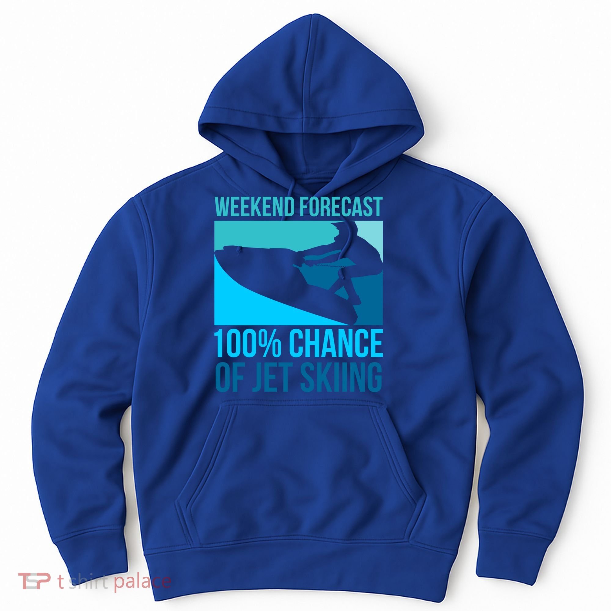 Weekend Forecast 100% Chance Of Jet Skiing Jet Ski Lovers Gift Hoodie