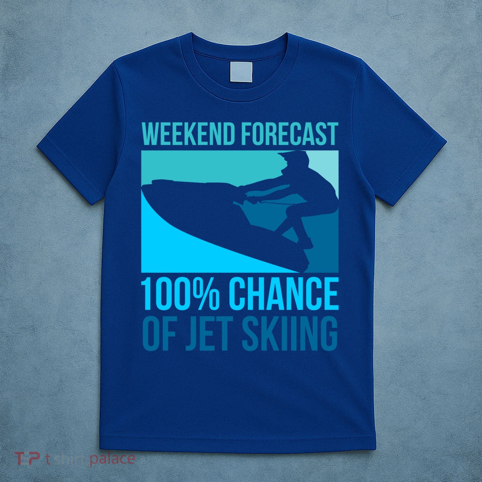Weekend Forecast 100% Chance Of Jet Skiing Jet Ski Lovers Gift T-Shirt