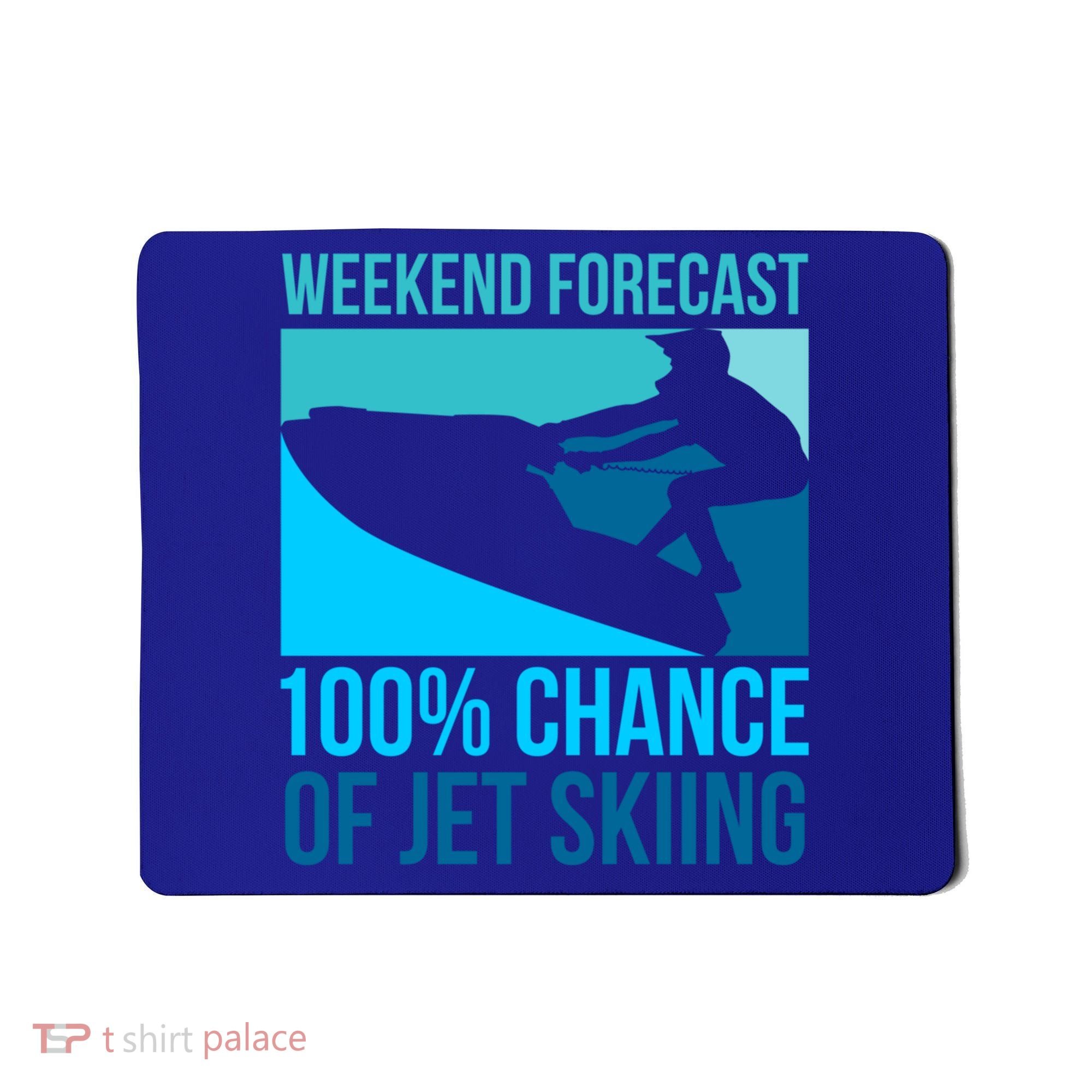 Weekend Forecast 100% Chance Of Jet Skiing Jet Ski Lovers Gift Mousepad