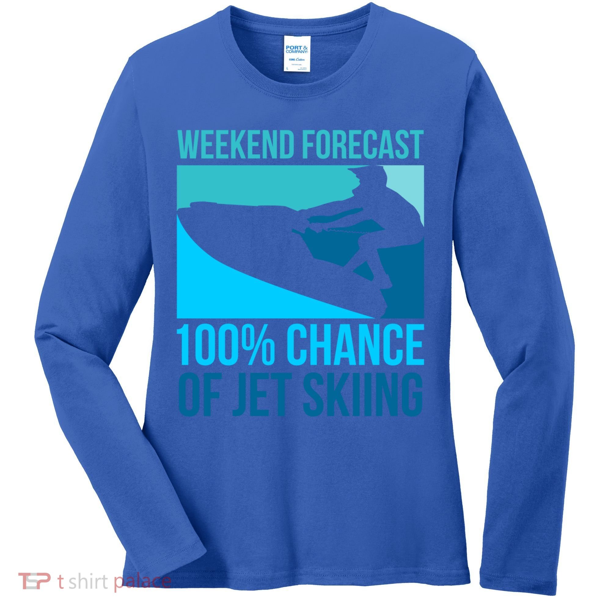 Weekend Forecast 100% Chance Of Jet Skiing Jet Ski Lovers Gift Women's Long Sleeve Shirt