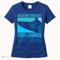 Weekend Forecast 100% Chance Of Jet Skiing Jet Ski Lovers Gift Women's T-Shirt thumb 0