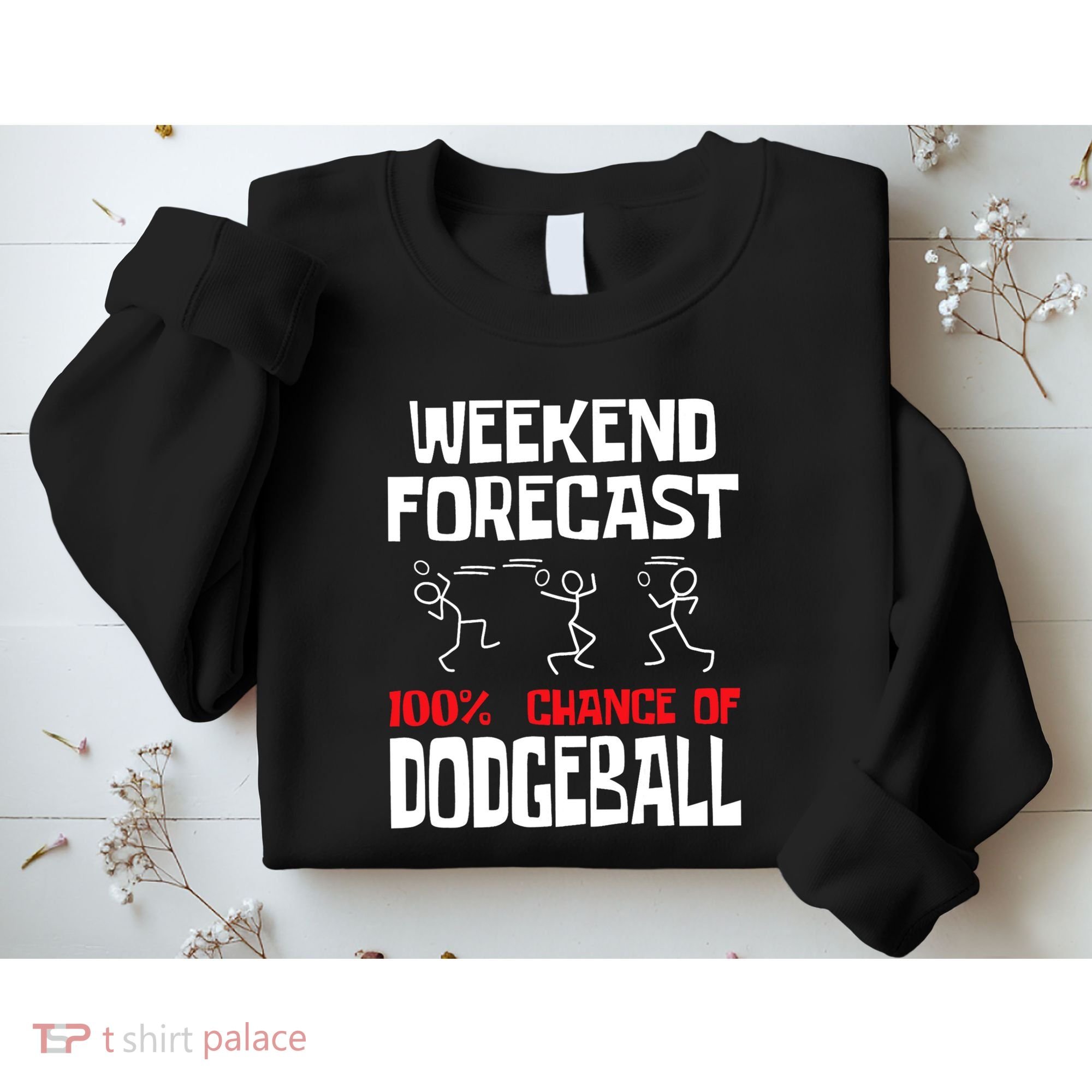 Weekend Forecast 100% Chance Of Dodgeball Dodgeball Player Sweatshirt