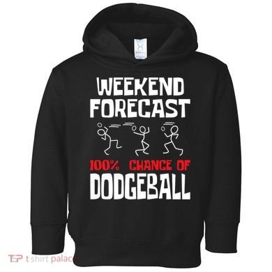 Weekend Forecast 100% Chance Of Dodgeball Dodgeball Player Toddler Hoodie
