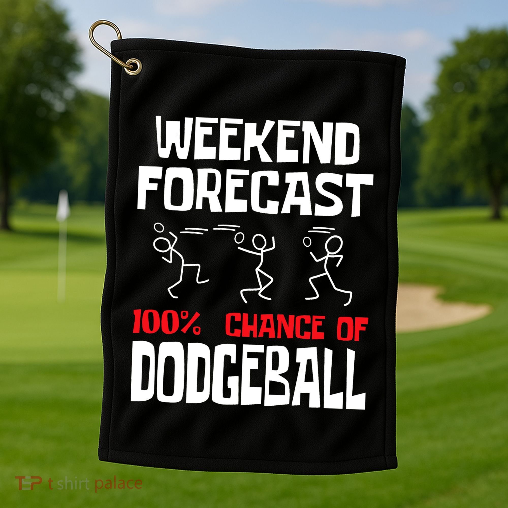 Weekend Forecast 100% Chance Of Dodgeball Dodgeball Player Golf Towel