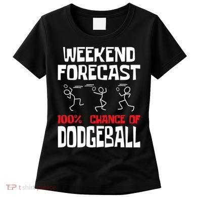 Weekend Forecast 100% Chance Of Dodgeball Dodgeball Player Women's T-Shirt