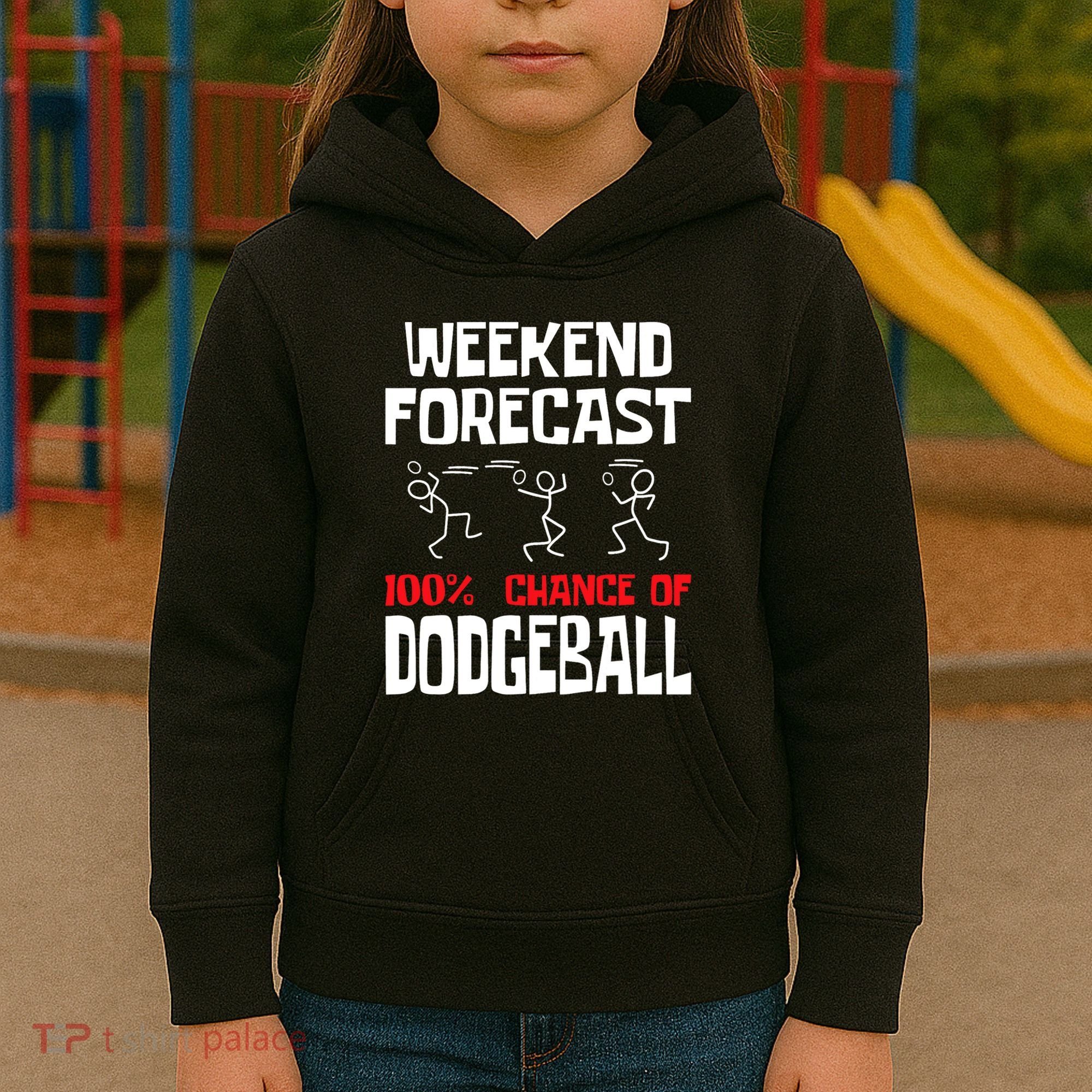 Weekend Forecast 100% Chance Of Dodgeball Dodgeball Player Kids Hoodie