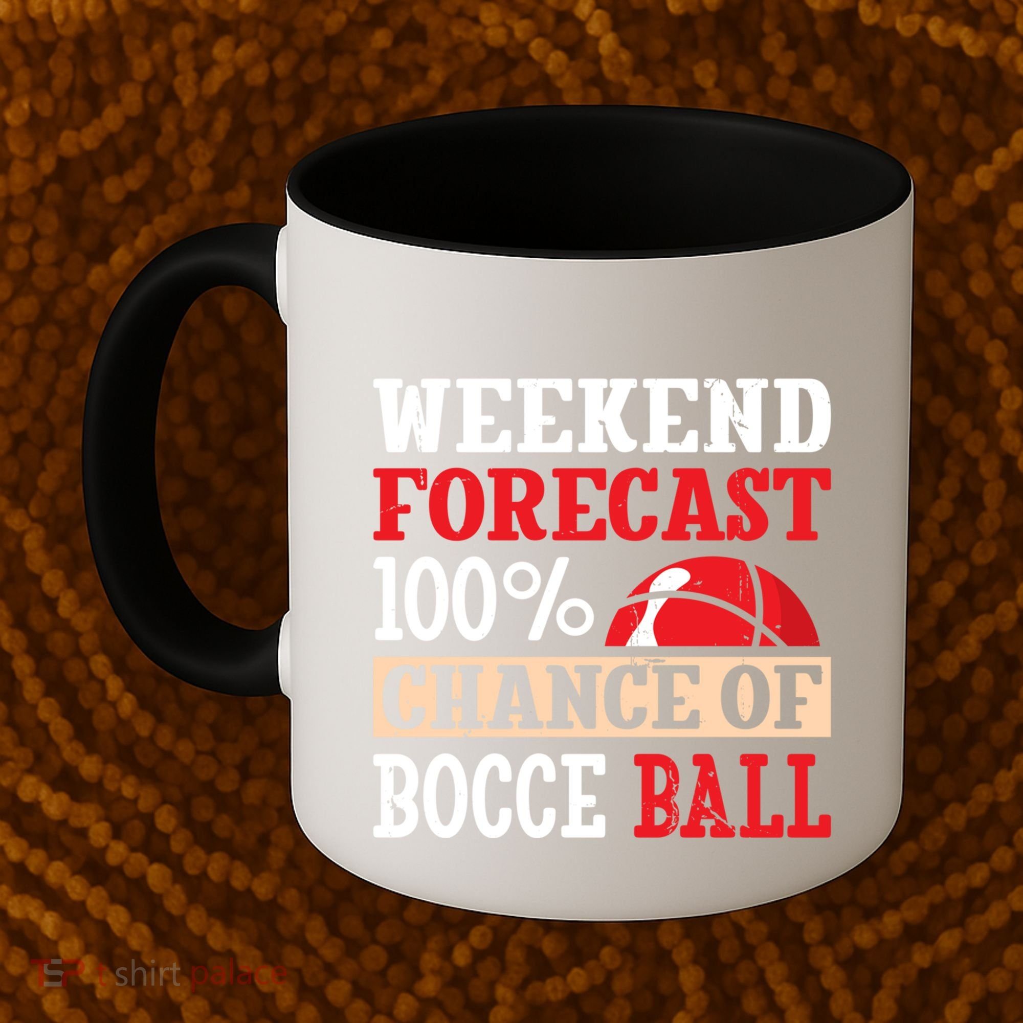Weekend Forecast 100% Chance Of Bocce Ball Meaningful Gift Coffee Mug