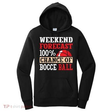 Weekend Forecast 100% Chance Of Bocce Ball Meaningful Gift Women's Hoodie