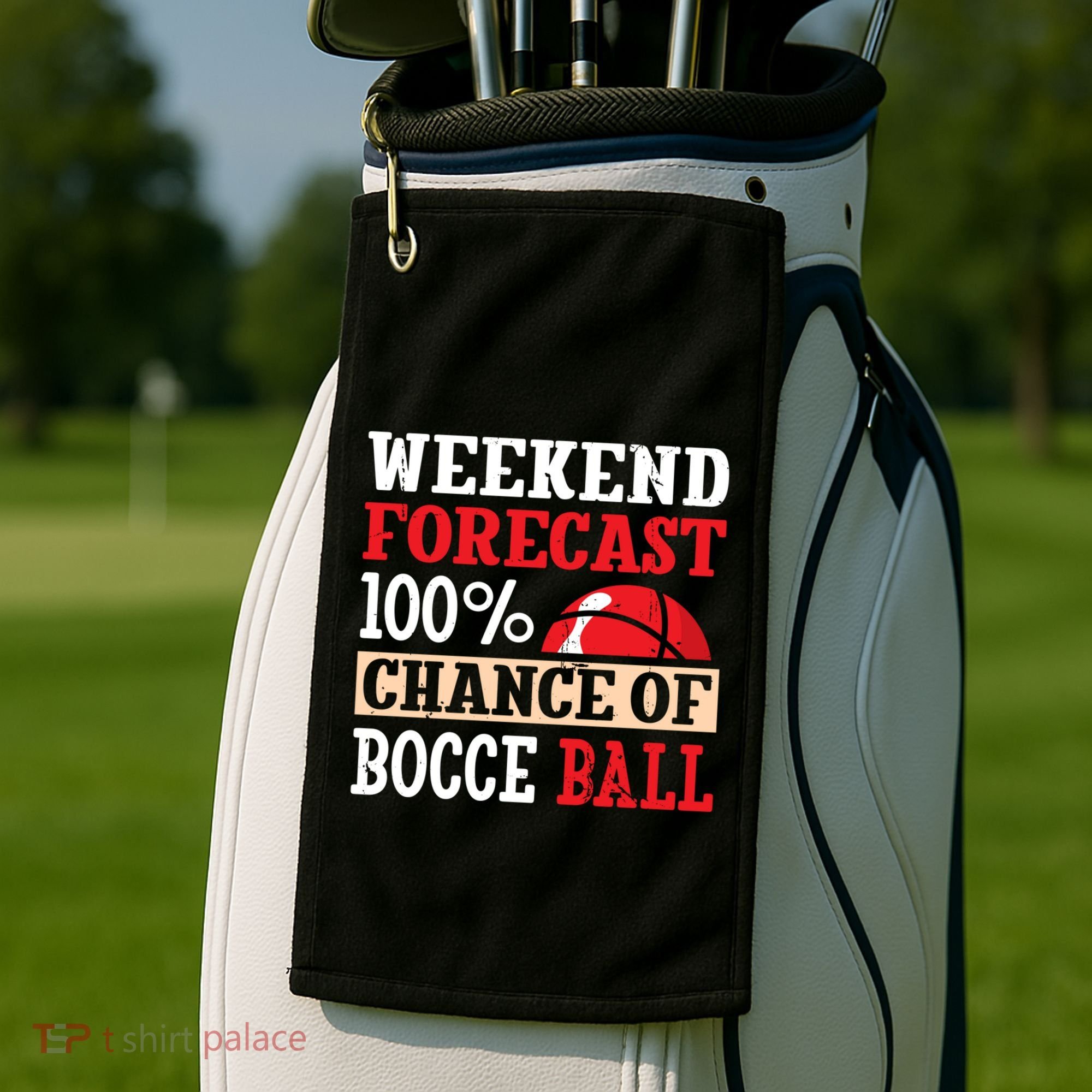 Weekend Forecast 100% Chance Of Bocce Ball Meaningful Gift Golf Towel