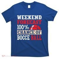 Weekend Forecast 100% Chance Of Bocce Ball Meaningful Gift T-Shirt thumb 0