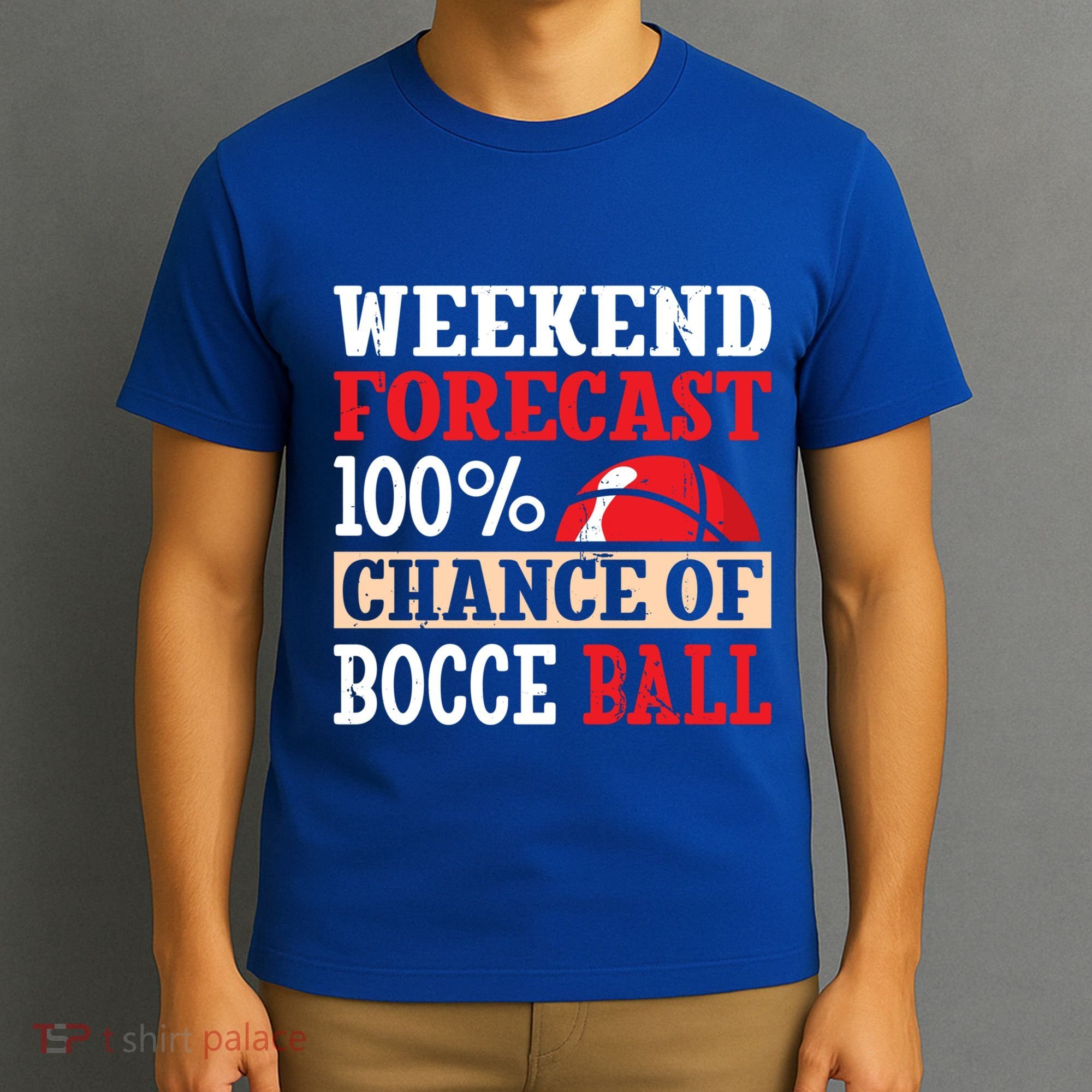Weekend Forecast 100% Chance Of Bocce Ball Meaningful Gift T-Shirt