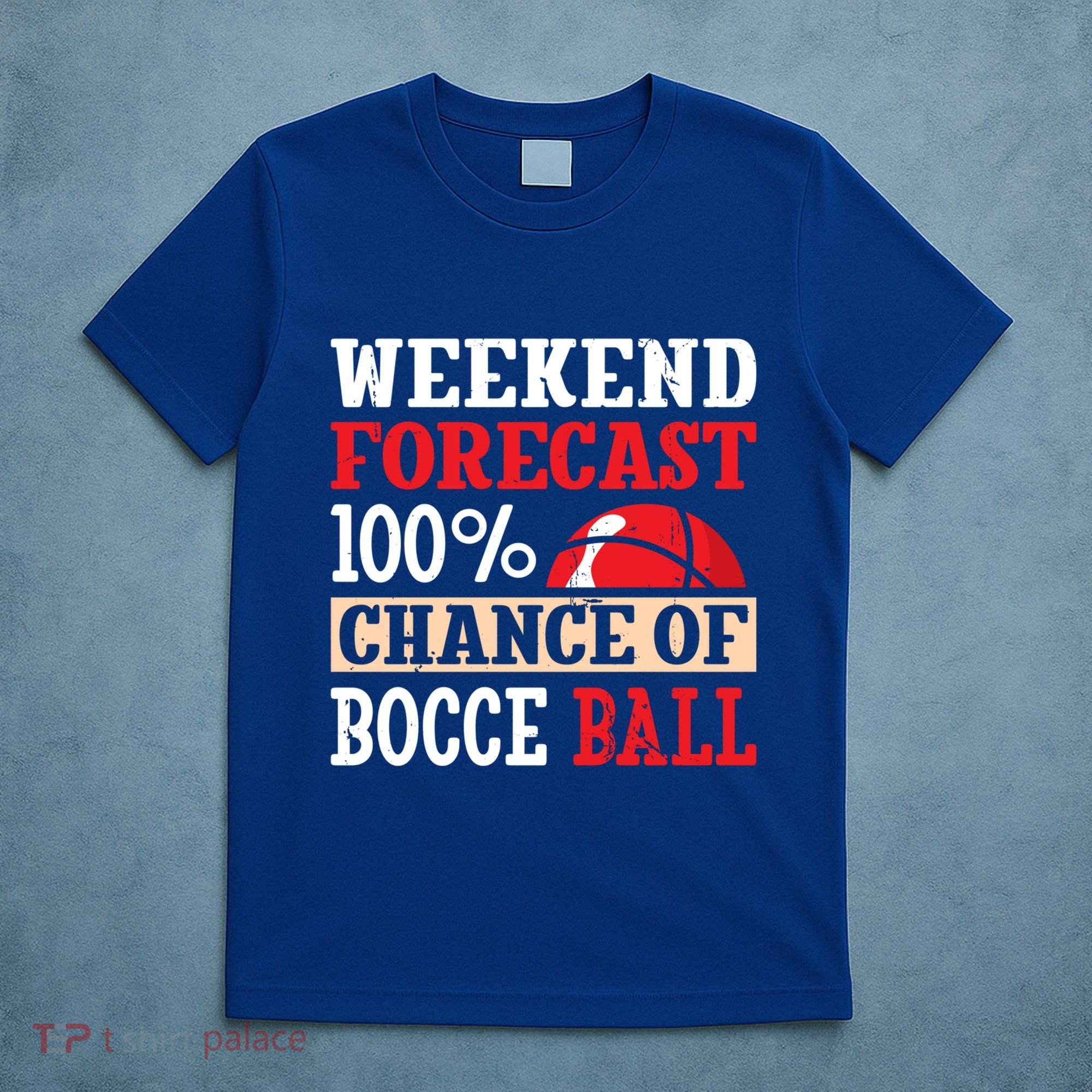 Weekend Forecast 100% Chance Of Bocce Ball Meaningful Gift T-Shirt